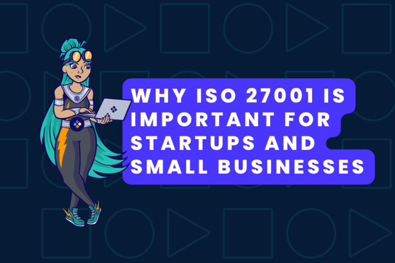 The Role of ISO 27001 in Strengthening Security for Startups ISO 27001